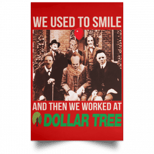 We Used To Smile And Then We Worked At Dollar Tree Posters 34