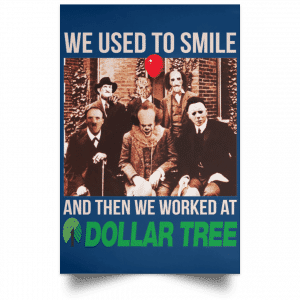 We Used To Smile And Then We Worked At Dollar Tree Posters 35