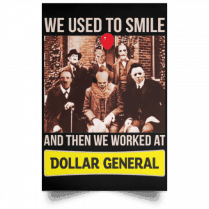 We Used To Smile And Then We Worked At Dollar General Posters 22