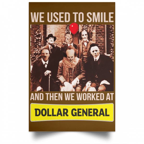 We Used To Smile And Then We Worked At Dollar General Posters 5