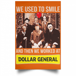 We Used To Smile And Then We Worked At Dollar General Posters 9 We Used To Smile And Then We Worked At Dollar General Posters 9