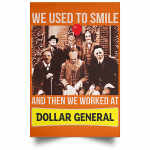 We Used To Smile And Then We Worked At Dollar General Posters 24