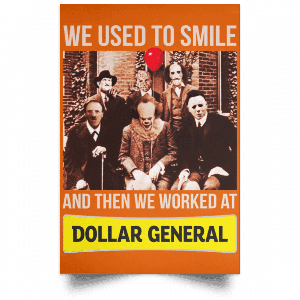 We Used To Smile And Then We Worked At Dollar General Posters 6