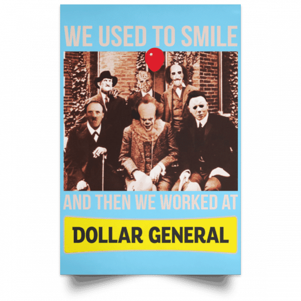 We Used To Smile And Then We Worked At Dollar General Posters 7