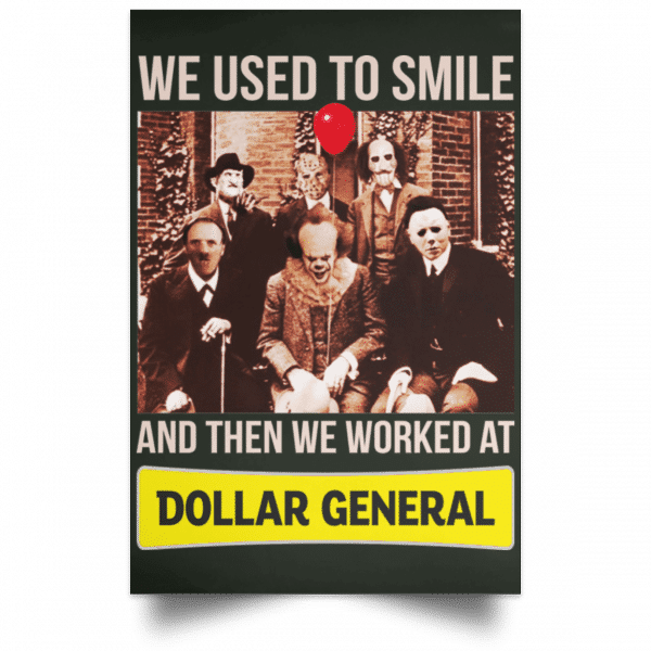 We Used To Smile And Then We Worked At Dollar General Posters 8