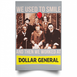 We Used To Smile And Then We Worked At Dollar General Posters 27
