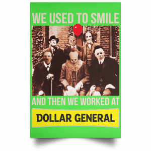 We Used To Smile And Then We Worked At Dollar General Posters 28