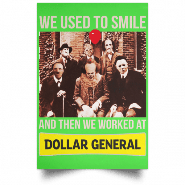 We Used To Smile And Then We Worked At Dollar General Posters 10