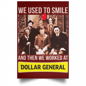 We Used To Smile And Then We Worked At Dollar General Posters 29