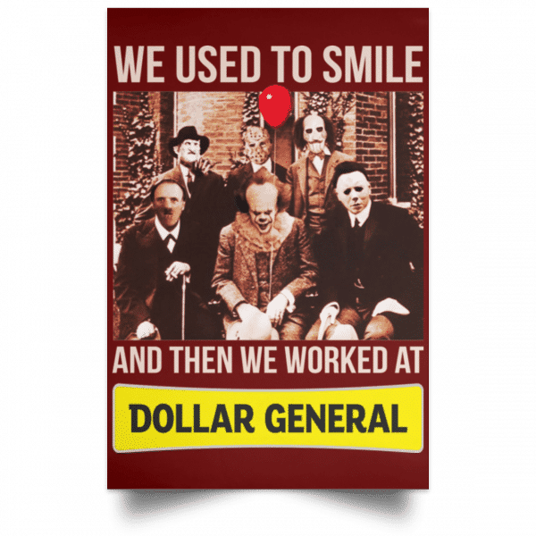 We Used To Smile And Then We Worked At Dollar General Posters 11