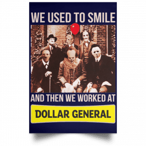 We Used To Smile And Then We Worked At Dollar General Posters 30