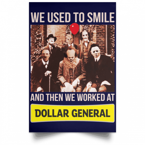 We Used To Smile And Then We Worked At Dollar General Posters 12