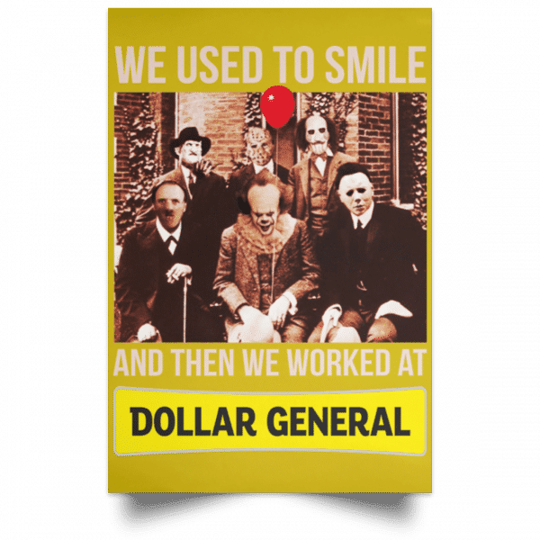 We Used To Smile And Then We Worked At Dollar General Posters 13