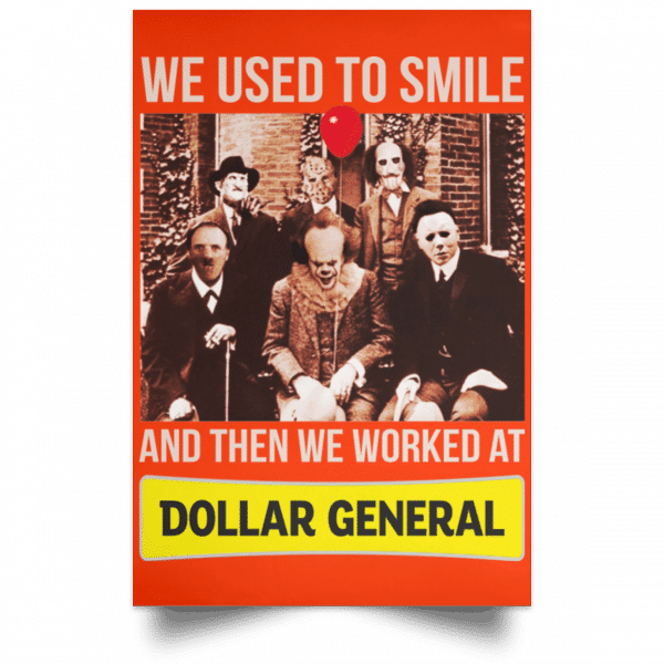 We Used To Smile And Then We Worked At Dollar General Posters 14