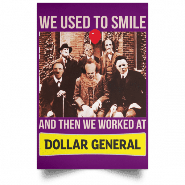 We Used To Smile And Then We Worked At Dollar General Posters 15