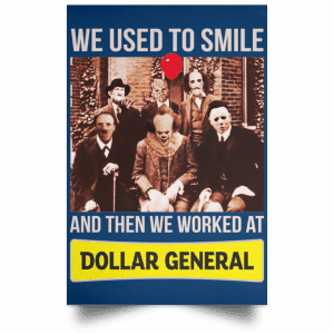 We Used To Smile And Then We Worked At Dollar General Posters 35