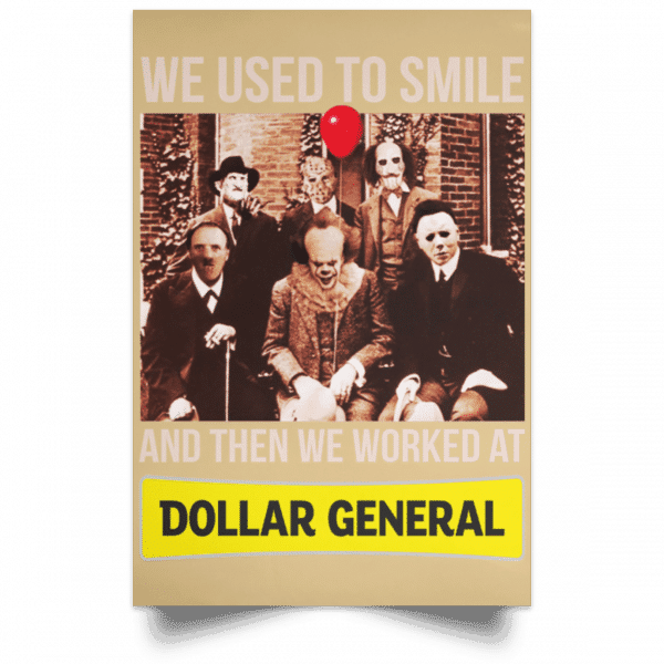 We Used To Smile And Then We Worked At Dollar General Posters 18