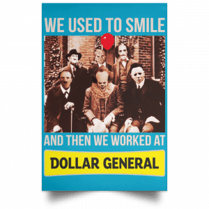 We Used To Smile And Then We Worked At Dollar General Posters 38