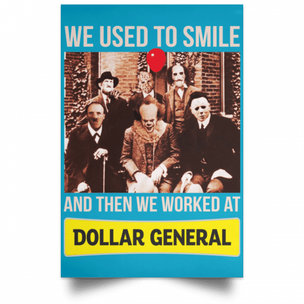 We Used To Smile And Then We Worked At Dollar General Posters 20