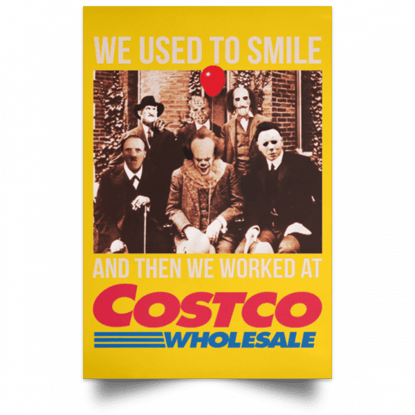 We Used To Smile And Then We Worked At Costco Posters 3