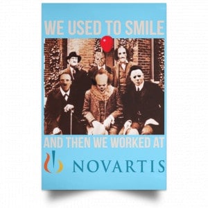 We Used To Smile And Then We Worked At Novartis Poster 25