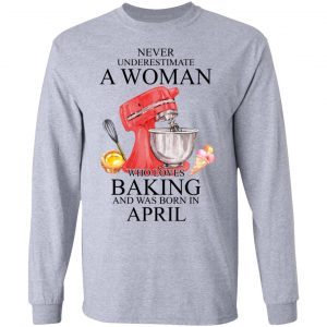 A Woman Who Loves Baking And Was Born In April Shirt, Hoodie, Tank 20