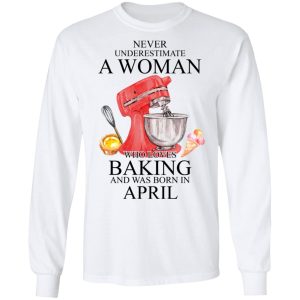 A Woman Who Loves Baking And Was Born In April Shirt, Hoodie, Tank 21