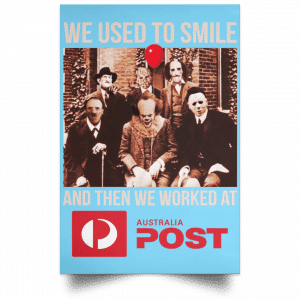 We Used To Smile And Then We Worked At Australia Post Posters 25