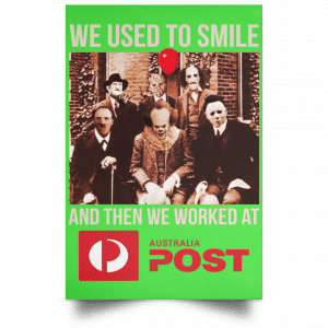 We Used To Smile And Then We Worked At Australia Post Posters 28