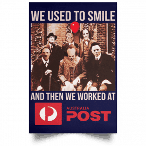 We Used To Smile And Then We Worked At Australia Post Posters 30