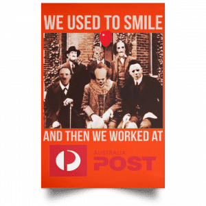We Used To Smile And Then We Worked At Australia Post Posters 32