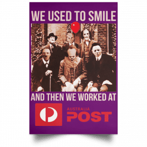 We Used To Smile And Then We Worked At Australia Post Posters 33