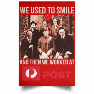 We Used To Smile And Then We Worked At Australia Post Posters 34