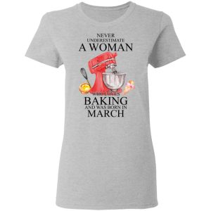 A Woman Who Loves Baking And Was Born In March Shirt, Hoodie, Tank 19