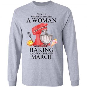 A Woman Who Loves Baking And Was Born In March Shirt, Hoodie, Tank 20