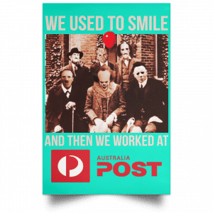 We Used To Smile And Then We Worked At Australia Post Posters 37