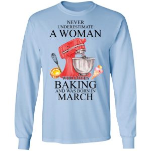 A Woman Who Loves Baking And Was Born In March Shirt, Hoodie, Tank 22