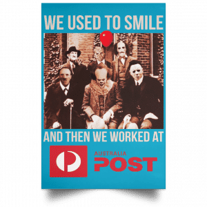 We Used To Smile And Then We Worked At Australia Post Posters 38