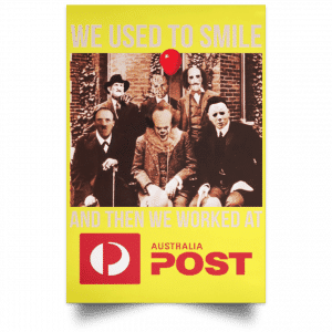 We Used To Smile And Then We Worked At Australia Post Posters 39