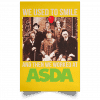 We Used To Smile And Then We Worked At Asda Posters 2