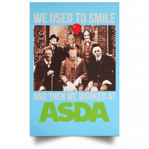 We Used To Smile And Then We Worked At Asda Posters 25