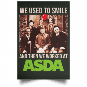 We Used To Smile And Then We Worked At Asda Posters 26