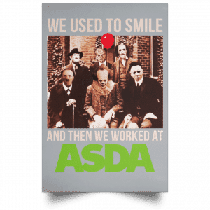 We Used To Smile And Then We Worked At Asda Posters 27