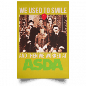 We Used To Smile And Then We Worked At Asda Posters 31