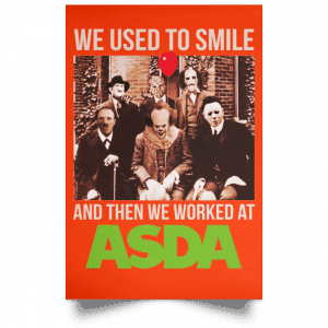 We Used To Smile And Then We Worked At Asda Posters 32