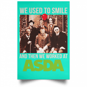 We Used To Smile And Then We Worked At Asda Posters 37