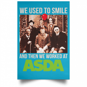 We Used To Smile And Then We Worked At Asda Posters 38
