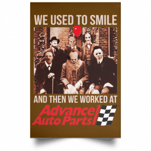We Used To Smile And Then We Worked At Advanced Auto Parts Posters 23