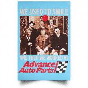 We Used To Smile And Then We Worked At Advanced Auto Parts Posters 25