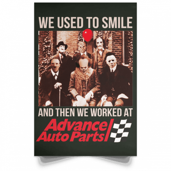 We Used To Smile And Then We Worked At Advanced Auto Parts Posters 8